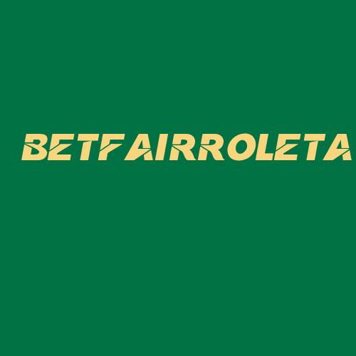 Logo da BETFAIRROLETA